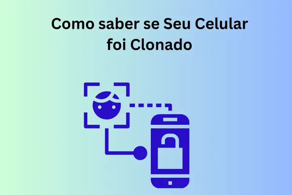 Como saber se seu celular foi clonado: Como se proteger!