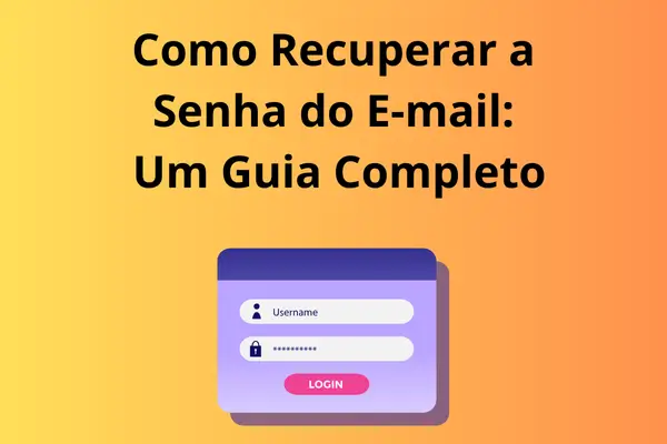 Como Recuperar a Senha do E-mail